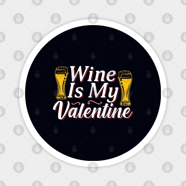 Valentine Wine Is My Valentine Magnet by JacksonArts